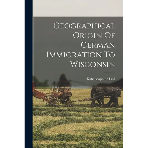 Geographical Origin Of German Immigration To Wisconsin