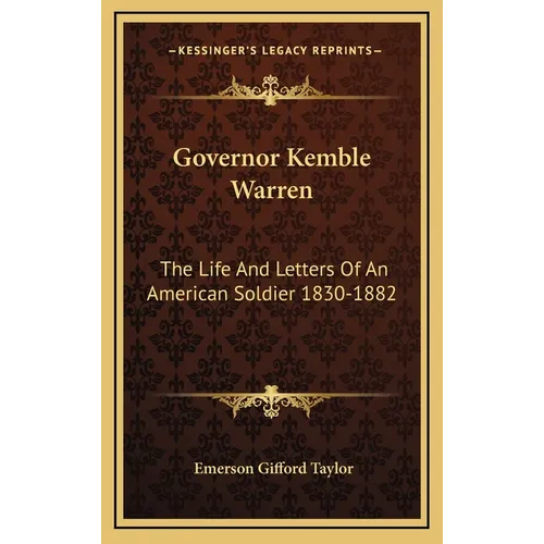Governor Kemble Warren: The Life And Letters Of An American Soldier 1830-1882