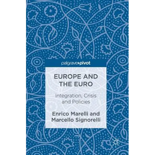 Europe and the Euro: Integration, Crisis and Policies