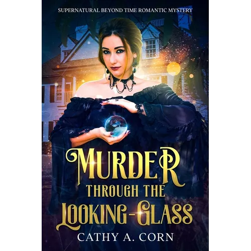 Murder Through the Looking-Glass: Supernatural Beyond Time Romantic Mystery