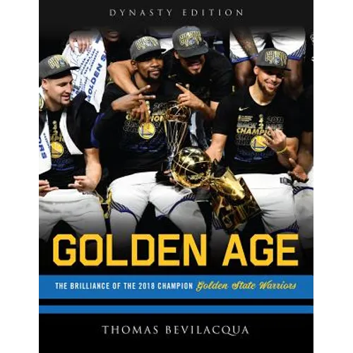 Golden Age: The Brilliance of the 2018 Champion Golden State Warriors