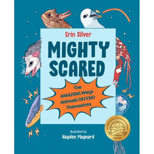Mighty Scared: The Amazing Ways Animals Defend Themselves