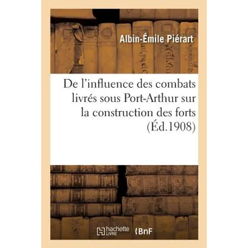 de l'Influence Des Combats Livrés Sous Port-Arthur Sur La Construction Des Forts