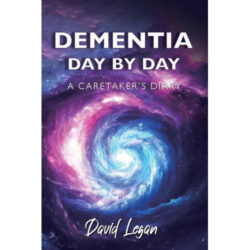 Dementia Day by Day, A Caretaker's Diary
