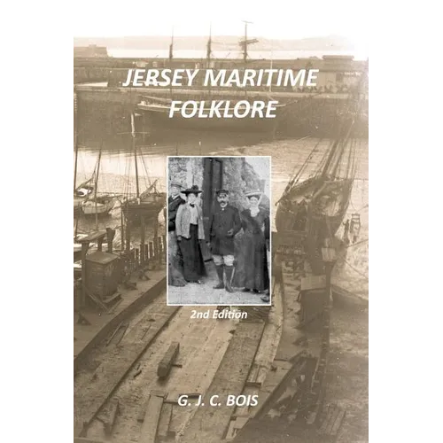 Jersey Maritime Folklore (2nd edition): The traditions of the foreshore, inshore fishermen and deep sea mariners of the island of Jersey
