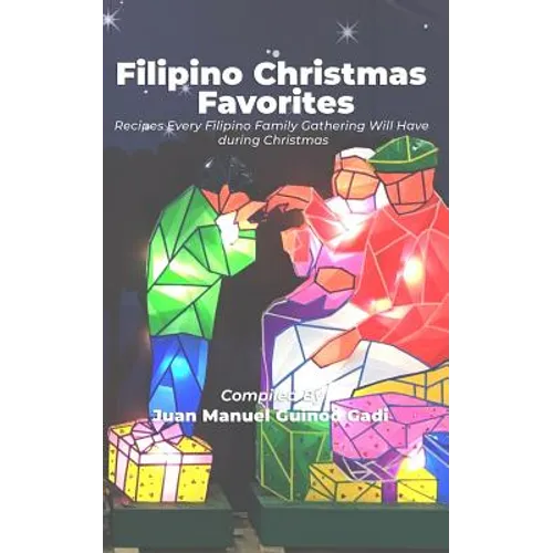 Filipino Christmas Favorites: Recipes Every Filipino Family Gathering Will Have During Christmas.