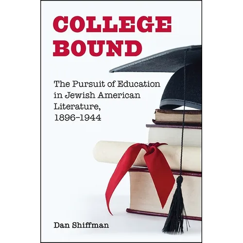 College Bound: The Pursuit of Education in Jewish American Literature, 1896-1944