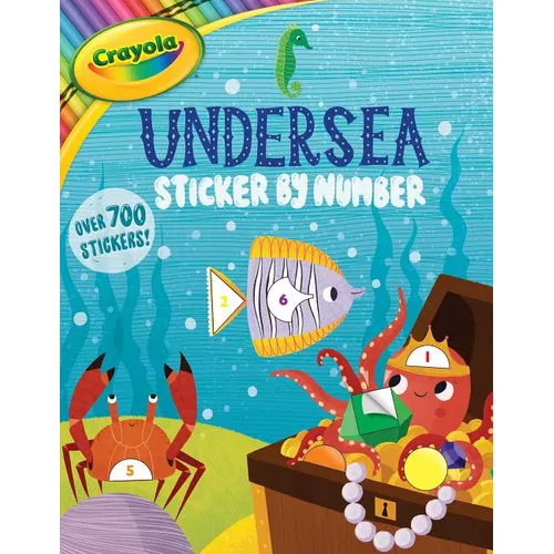 Crayola: Undersea Sticker by Number (a Crayola Sticker Activity Book for Kids)