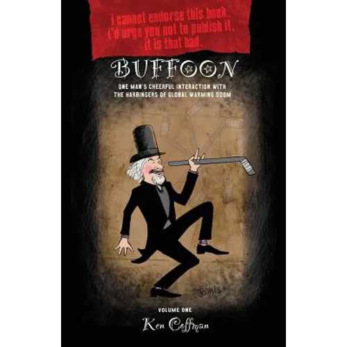 Buffoon: One Man's Cheerful Interaction with the Harbingers of Global Warming Doom