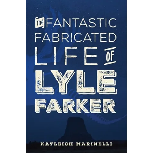 The Fantastic Fabricated Life of Lyle Farker