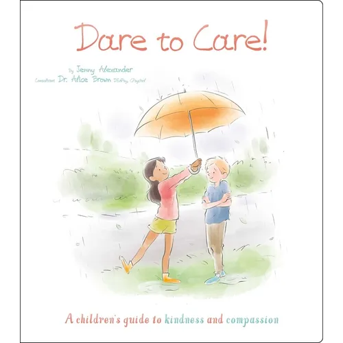 Dare to Care!: A Children's Guide to Kindness and Compassion