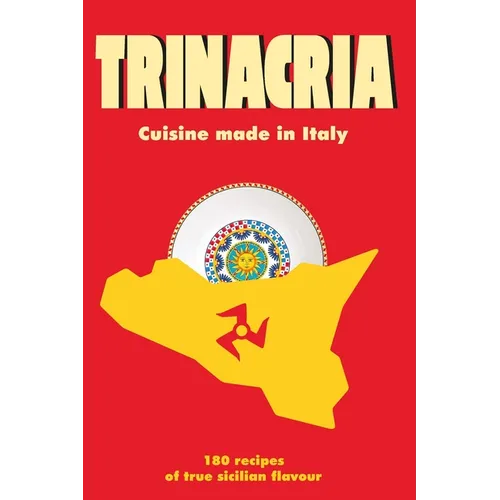 Trinacria: 180 recipes of true sicilian flavour