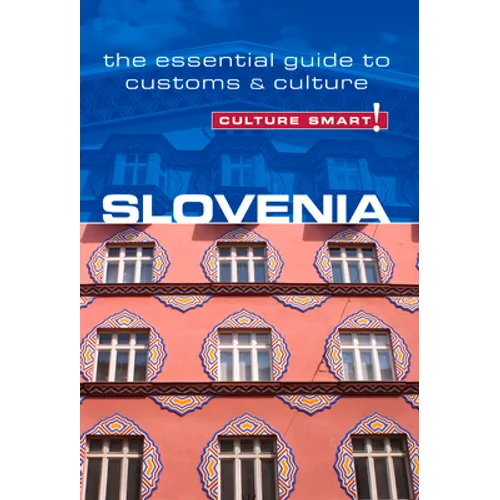 Slovenia - Culture Smart!: The Essential Guide to Customs & Culture