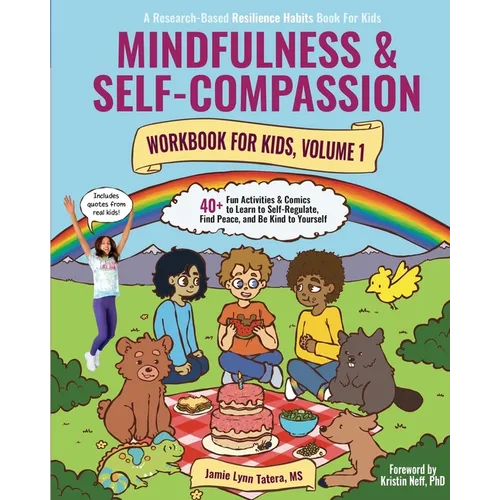 Mindfulness and Self-Compassion Workbook for Kids, Volume 1: 40+ Fun Activities & Comics to Learn to Self-Regulate, Find Peace, and Be Kind to Yoursel