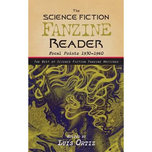 The Science Fiction Fanzine Reader: Focal Points 1930 - 1960