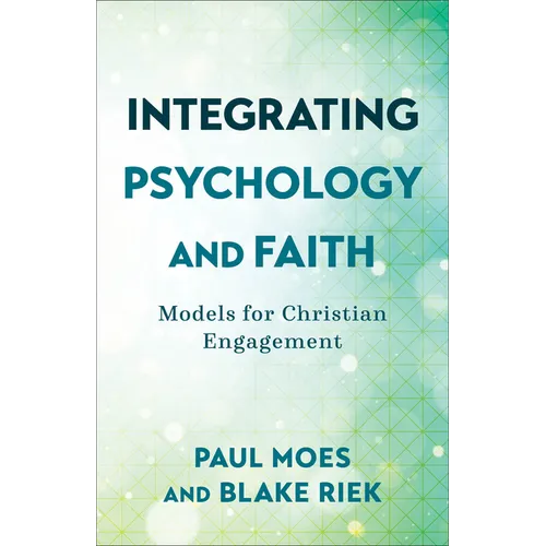 Integrating Psychology and Faith: Models for Christian Engagement