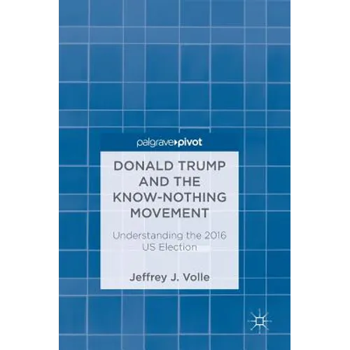 Donald Trump and the Know-Nothing Movement: Understanding the 2016 Us Election