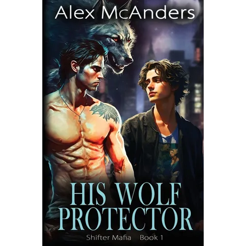 His Wolf Protector: MM Wolf Shifter Mafia Romance