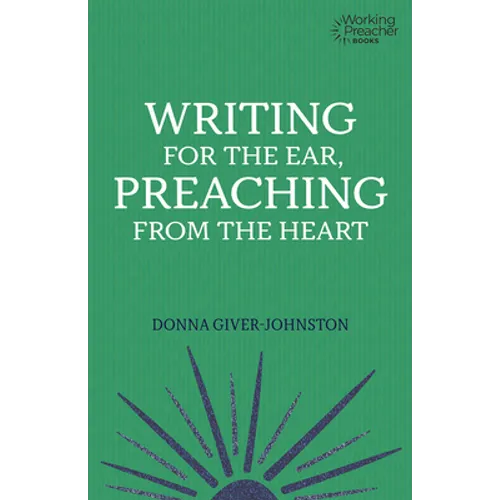 Writing for the Ear, Preaching from the Heart