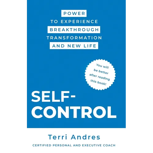 Self Control: Power to Experience Breakthrough Transformation and New Life