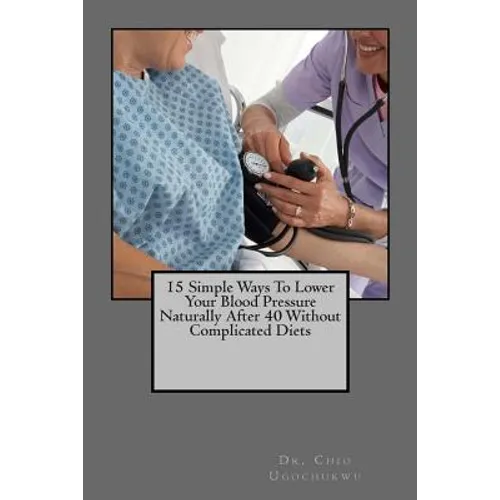 15 Simple Ways To Lower Your Blood Pressure Naturally After 40 Without Complicated Diets