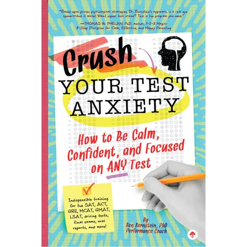 Crush Your Test Anxiety: How to Be Calm, Confident, and Focused on Any Test!