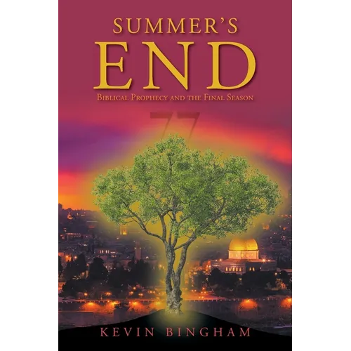 Summer's End: Biblical Prophecy and the Final Season