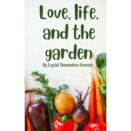 Love, life, and the garden