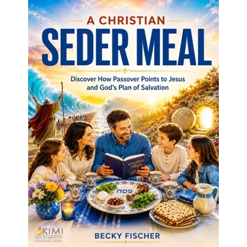A Christian Seder Meal: For Kids and Their Whole Family