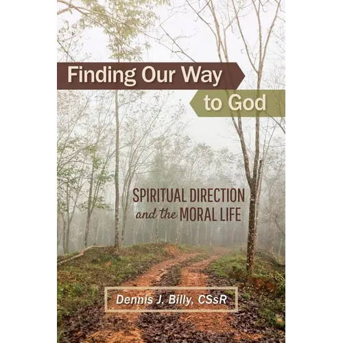 Finding Our Way to God: Spiritual Direction and the Moral Life