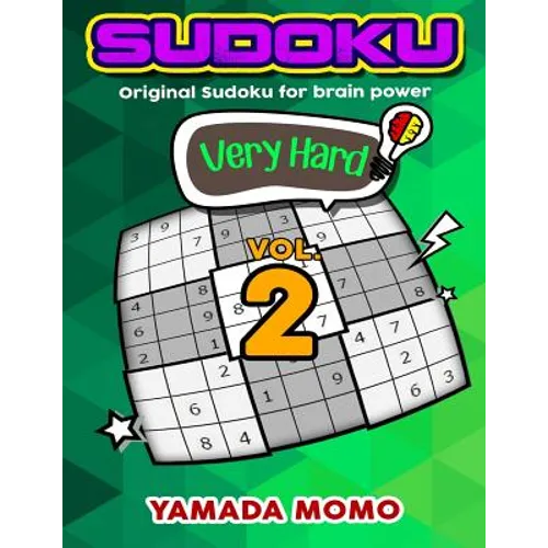 Sudoku Very Hard: Original Sudoku For Brain Power Vol. 2: Include 300 Puzzles Very Hard Level