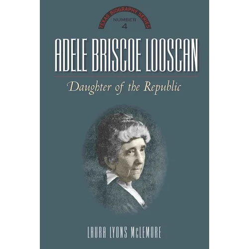 Adele Briscoe Looscan: Daughter of the Republic