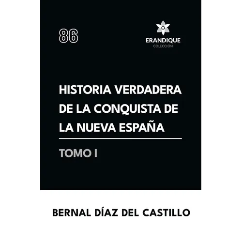 Historia verdadera de la conquista de la Nueva España (Tomo I)