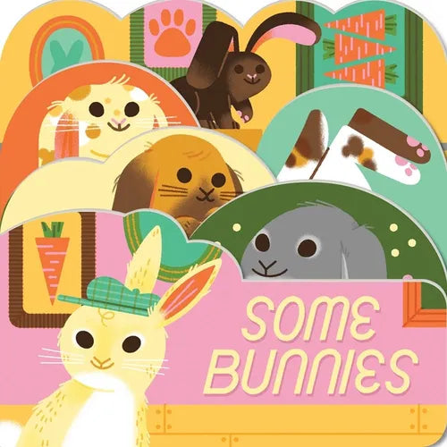 Some Bunnies: A Lush Multi-Layered Die Cut Reveal Celebrating Bunnies - Board Book