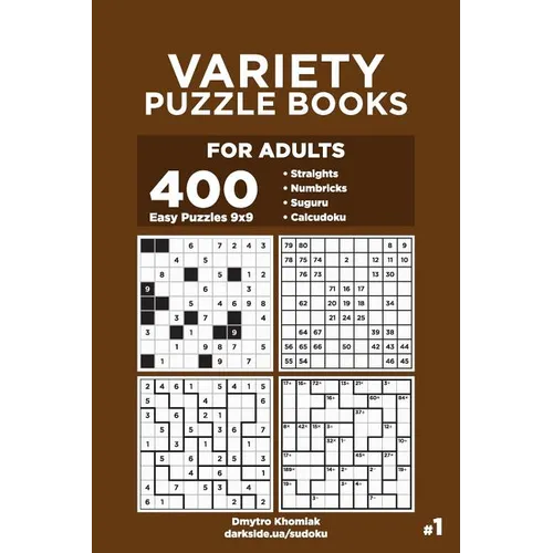 Variety Puzzle Books for Adults - 400 Easy Puzzles 9x9: Straights, Numbricks, Suguru, Calcudoku (Volume 1)