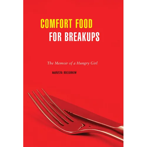 Comfort Food for Breakups: The Memoir of a Hungry Girl