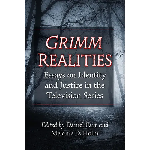 Grimm Realities: Essays on Identity and Justice in the Television Series