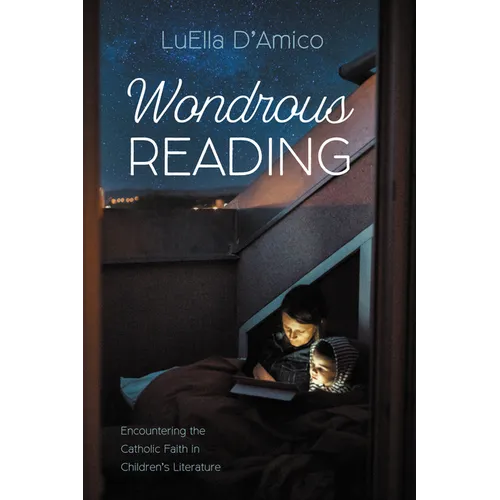 Wondrous Reading: Encountering the Catholic Faith in Children's Literature