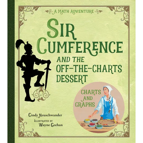 Sir Cumference and the Off-The-Charts Dessert: Charts and Graphs