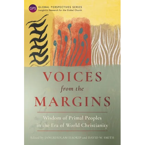Voices from the Margins: Wisdom of Primal Peoples in the Era of World Christianity