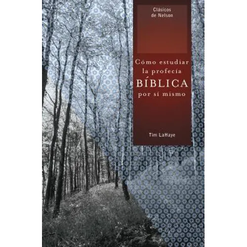 Como Estudiar la Profecia Biblica Por Si Mismo = Understanding Bible Prophecy for Yourself = Understanding Bible Prophecy for Yourself
