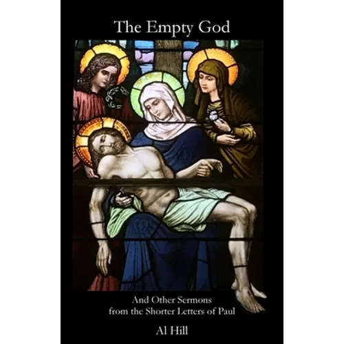 The Empty God: And Other Sermons from the Shorter Letters of Paul