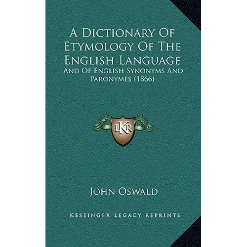 A Dictionary of Etymology of the English Language: And of English Synonyms and Paronymes (1866)