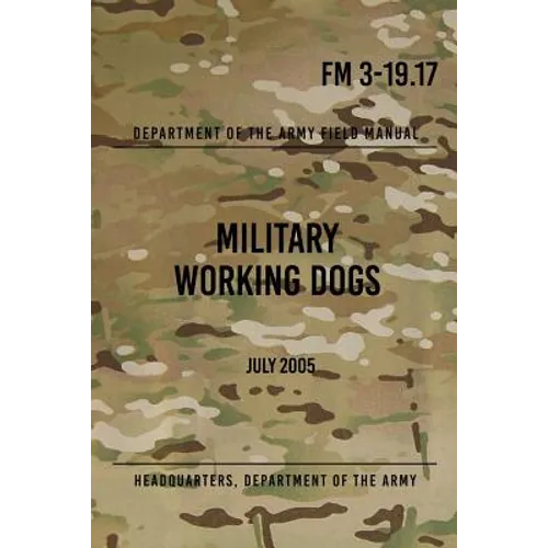 FM 3-19.17 Military Working Dogs: July 2005