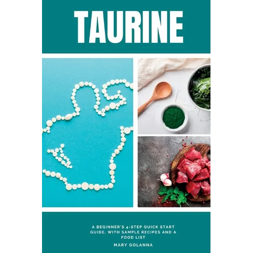 Taurine: A Beginner's 4-Step Quick Start Guide, With Sample Recipes and a Food List