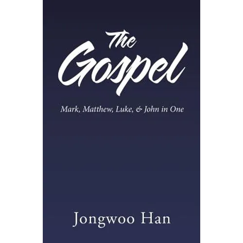 The Gospel: Mark, Matthew, Luke, & John in One