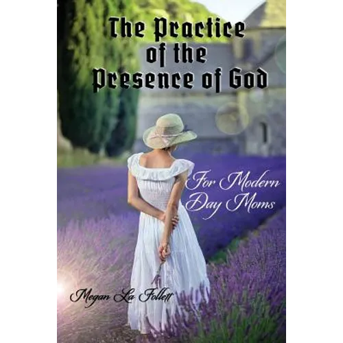 The Practice of the Presence of God for Modern-Day Moms