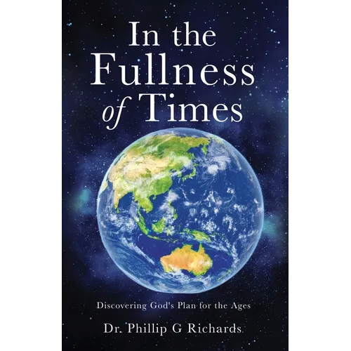 In the Fullness of Times: Discovering God's Plan for the Ages