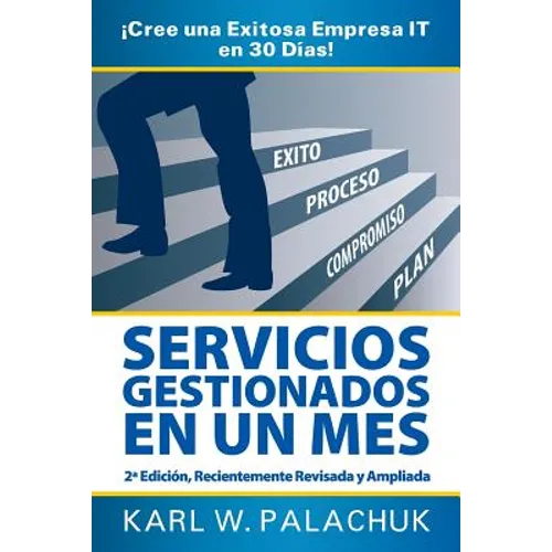 Servicios Gestionados En Un Mes - Cree Una Exitosa Empresa It En 30 Dias! - 2 Edicion