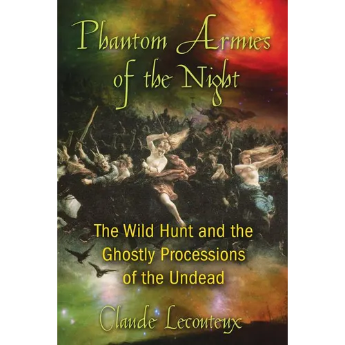 Phantom Armies of the Night: The Wild Hunt and the Ghostly Processions of the Undead